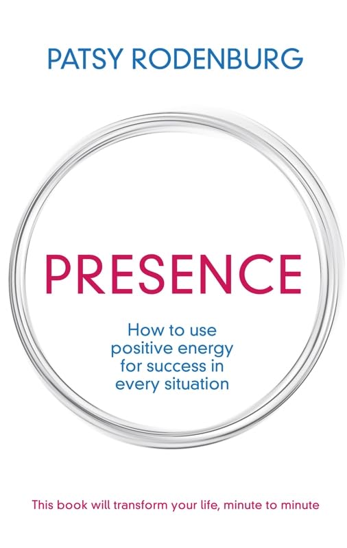 Presence: How to Use Positive Energy for Success in Every Situation book