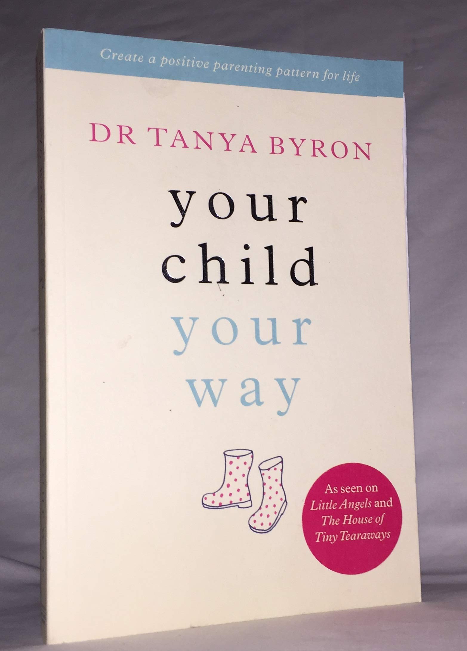 Your Child ... Your Way: Create a Positive Parenting Pattern for Life Parents & Children
