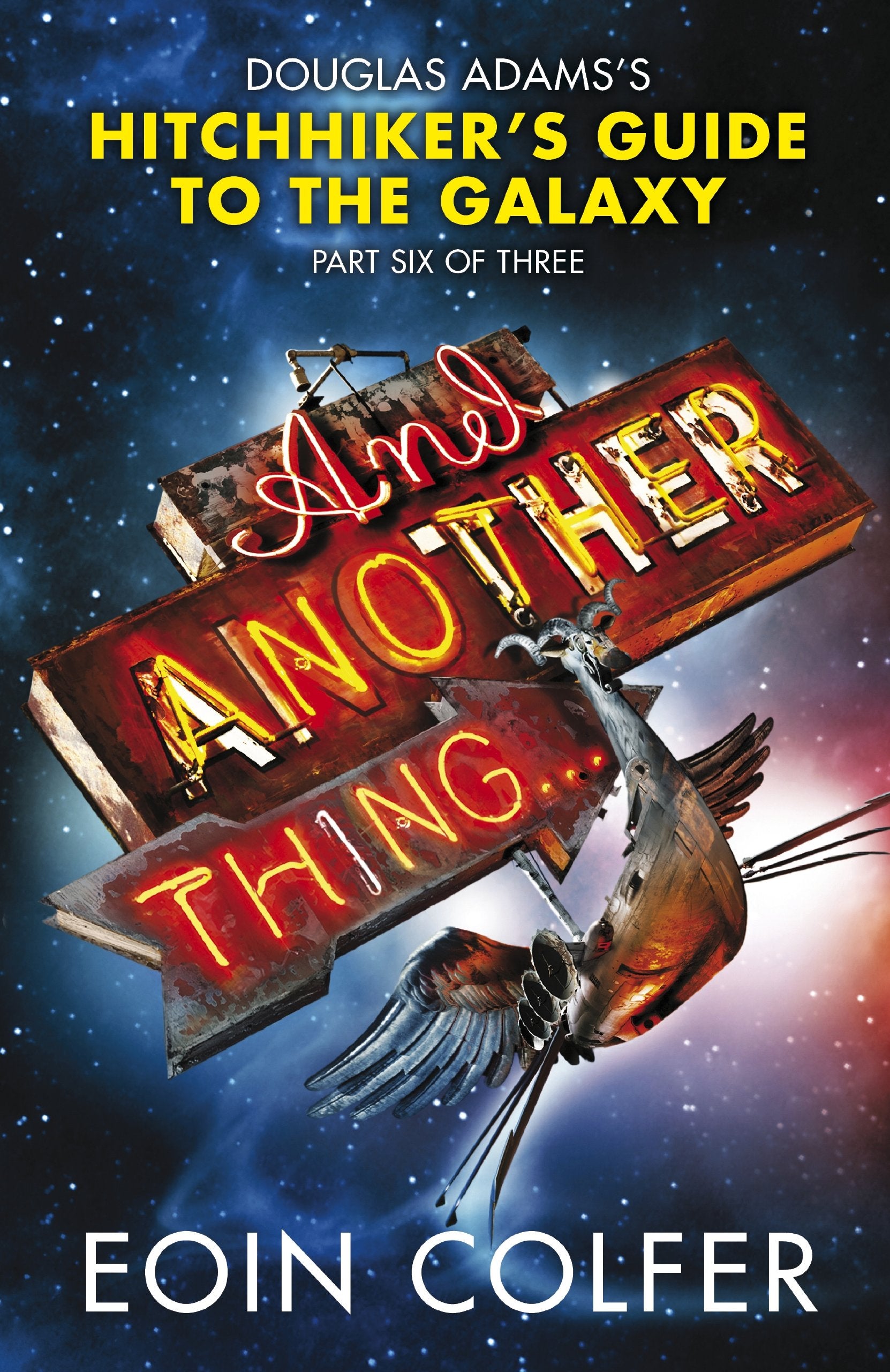 And Another Thing ...: Douglas Adams' Hitchhiker's Guide to the Galaxy: Part Six of Three: Douglas Adams' Hitchhiker's Guide to the Galaxy. As heard on BBC Radio 4 Contemporary literature Books