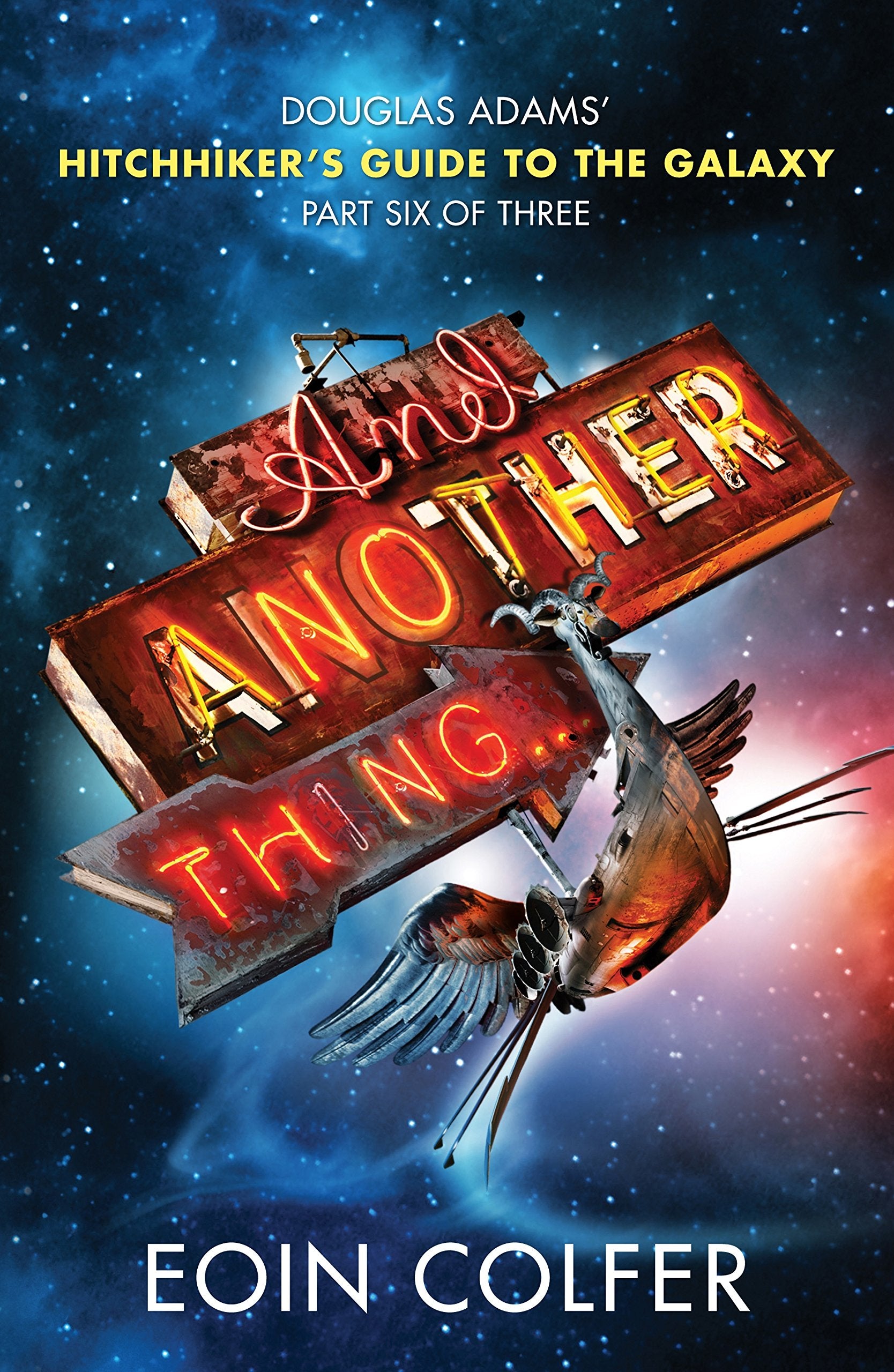 And Another Thing ...: Douglas Adams' Hitchhiker's Guide to the Galaxy: Part Six of Three Contemporary literature