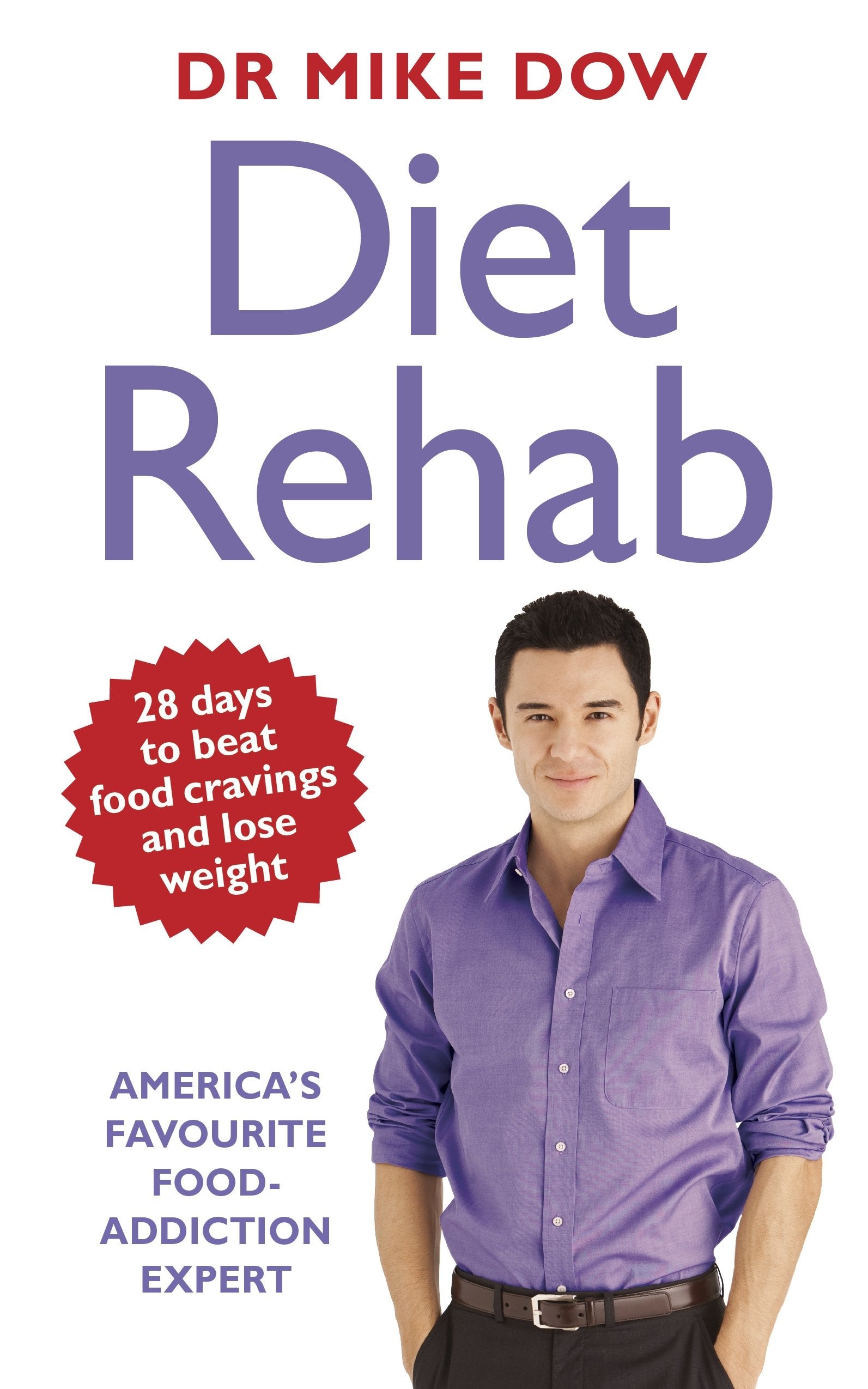 Diet Rehab: Beat food cravings and lose weight in just 28 days Health, Nutrition & Fitness