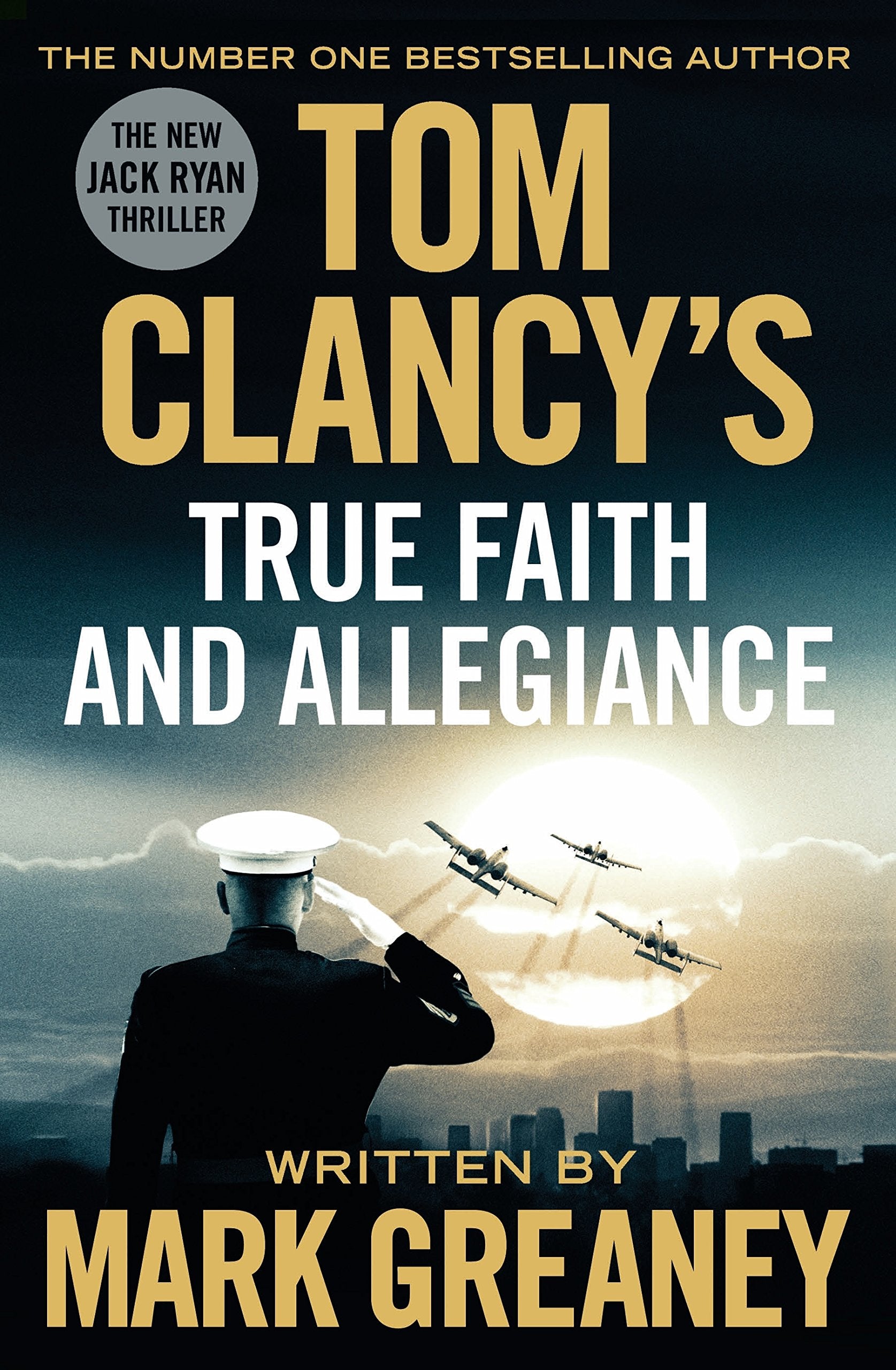 Tom Clancy's True Faith and Allegiance: INSPIRATION FOR THE THRILLING AMAZON PRIME SERIES JACK RYAN Action & Adventure