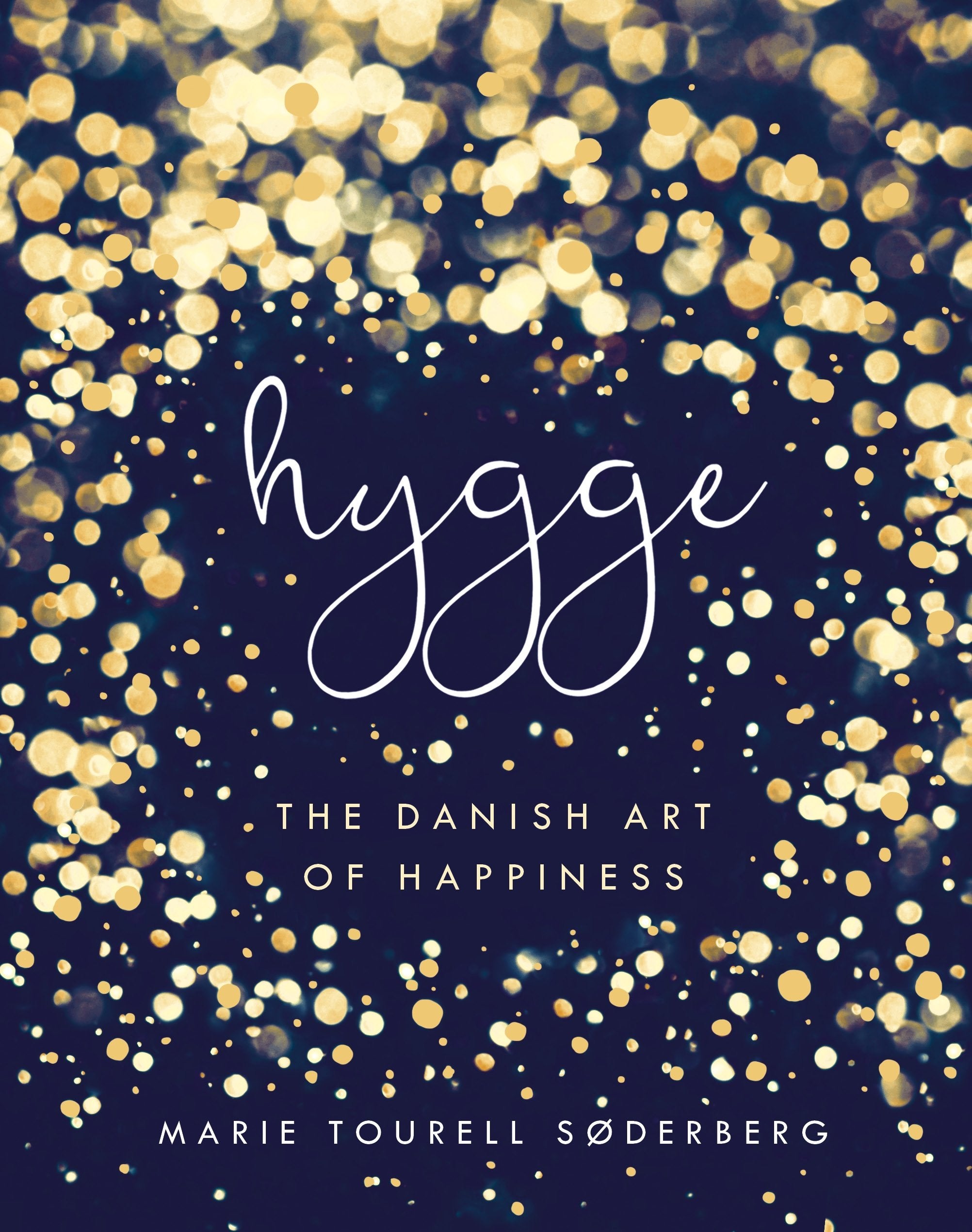 Hygge: The Danish Art of Happiness Business, Finance & Career