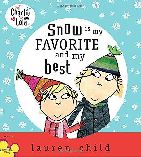 Charlie and Lola: Snow is my Favourite and my Best Books
