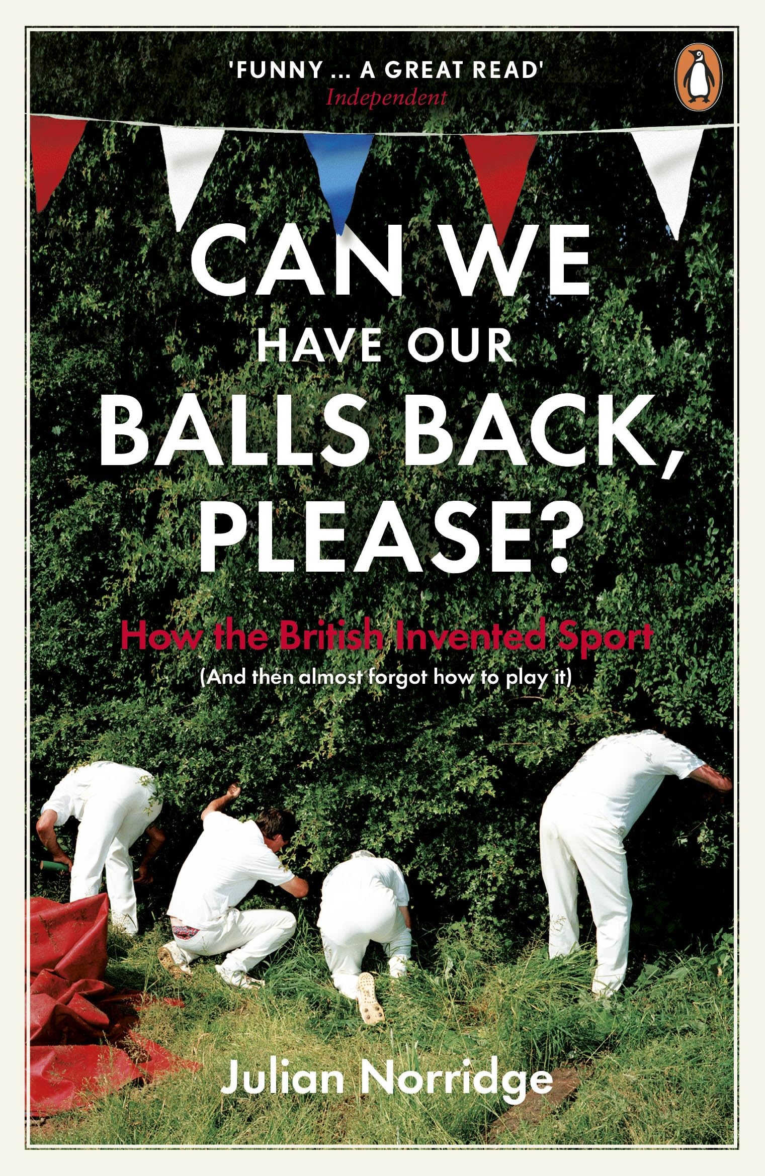Can We Have Our Balls Back, Please?: How the British Invented Sport book
