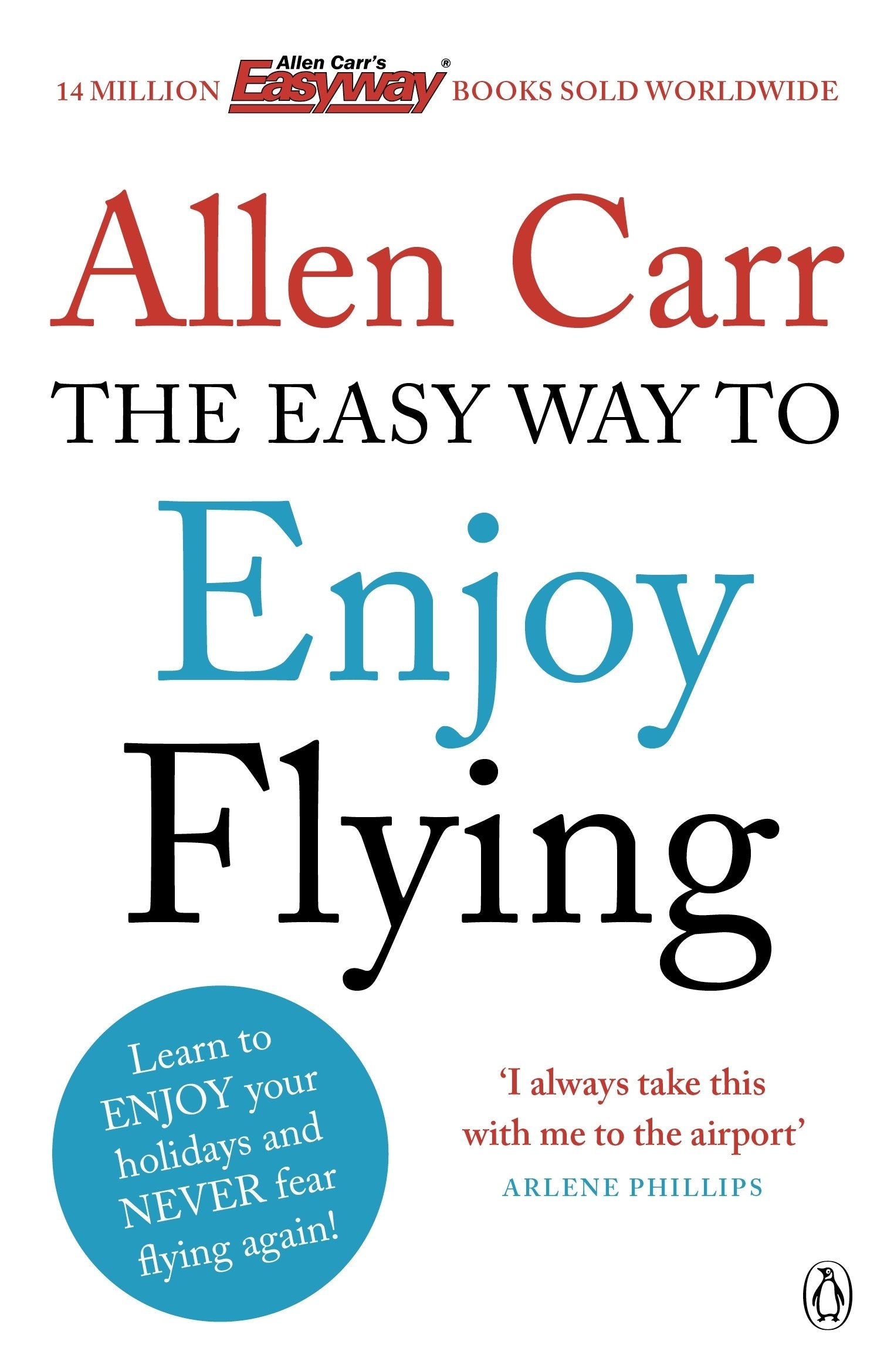 The Easy Way to Enjoy Flying: The life-changing guide to cure your fear of flying once and for all Business, Finance & Career