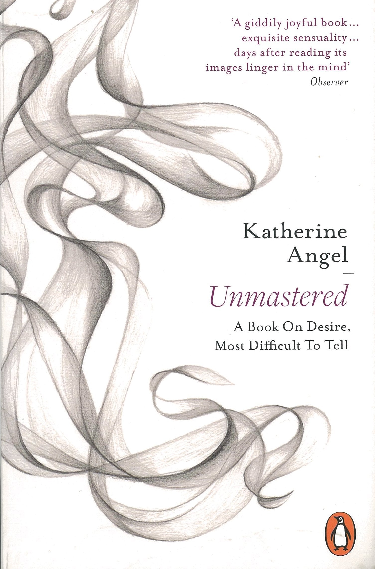 Unmastered: A Book on Desire, Most Difficult to Tell Social Sciences