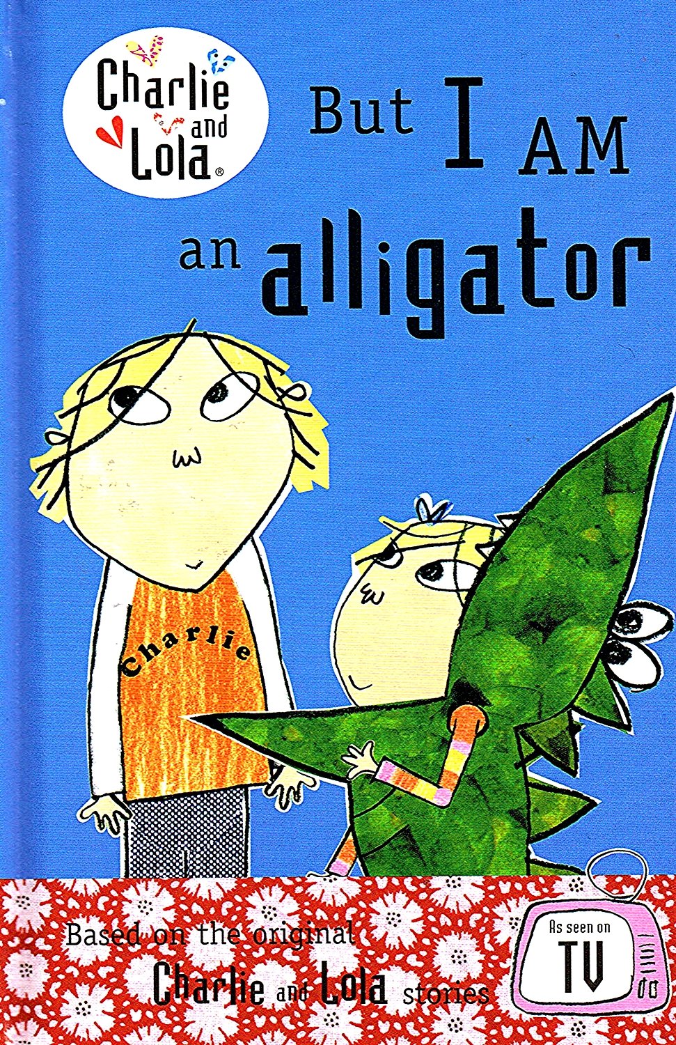 Charlie and Lola: But I am An Alligator Non-fiction