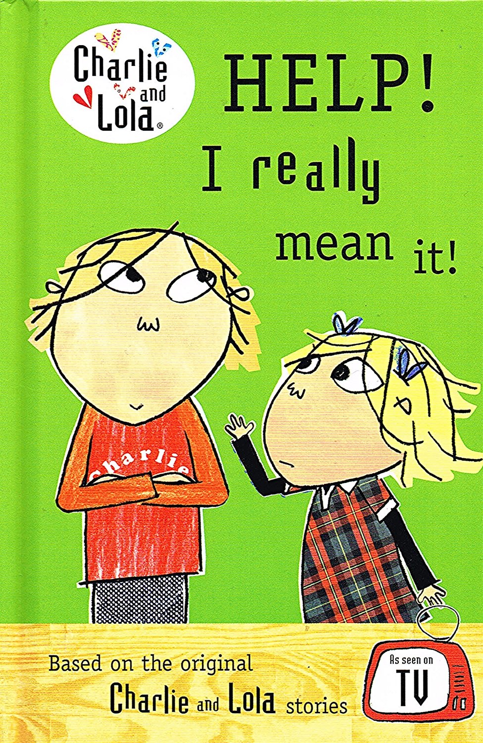 Charlie and Lola: Help! I Really Mean It! book