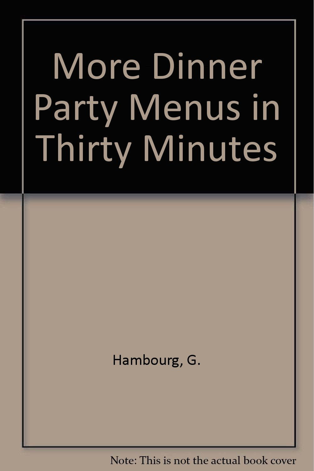More Dinner Party Menus in Thirty Minutes Books