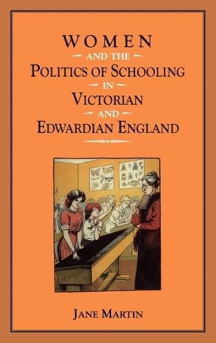 Women and the Politics of Schooling in Victorian and Edwardian England Social Sciences
