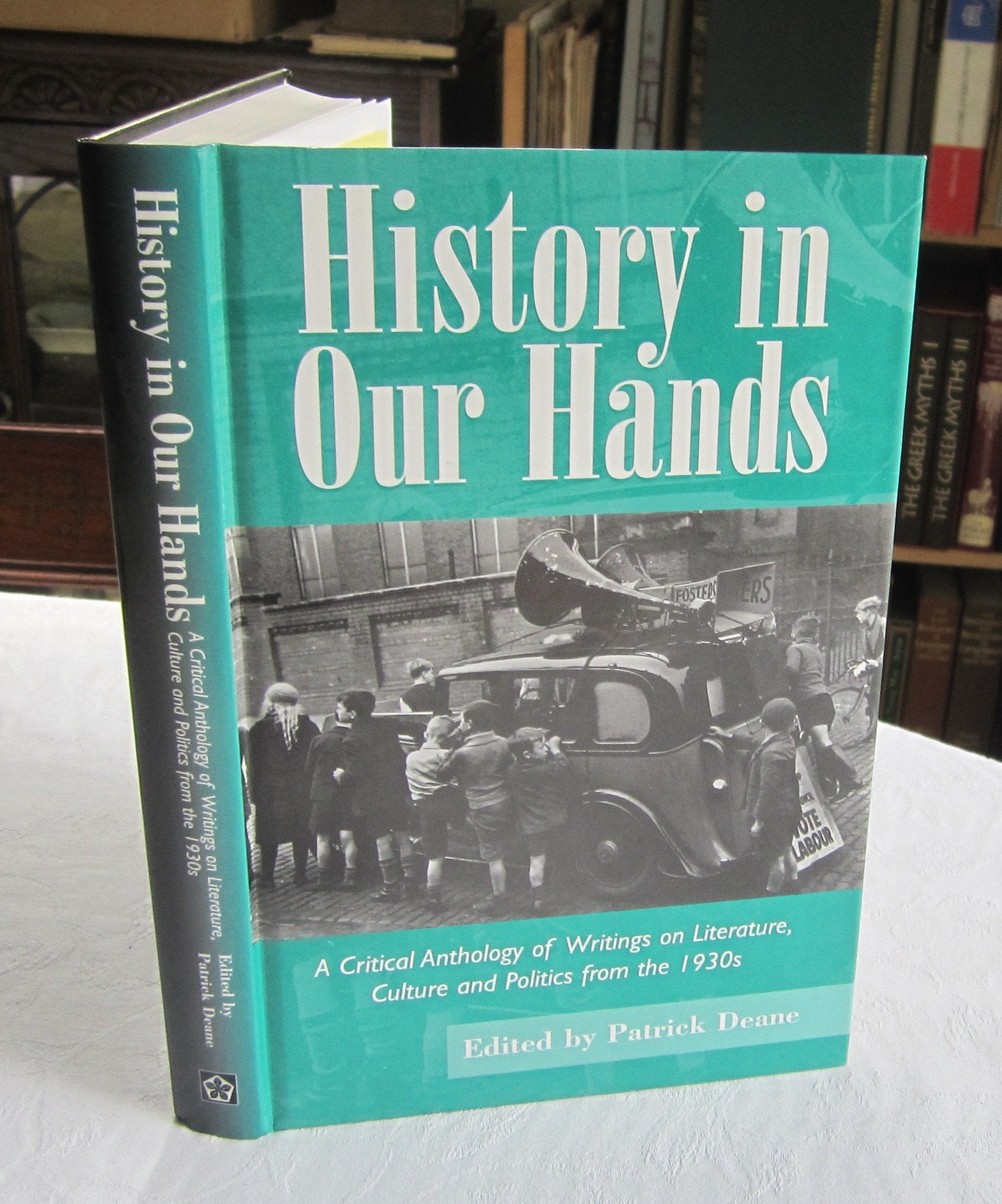 History in Our Hands: A Critical Anthology of Writings on Literature, Culture and Politics from the 1930s Essays & Short Stories