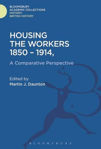 Housing the Workers, 1850-1914: A Comparative Perspective: A Comparative History, 1850-1914 Social Sciences