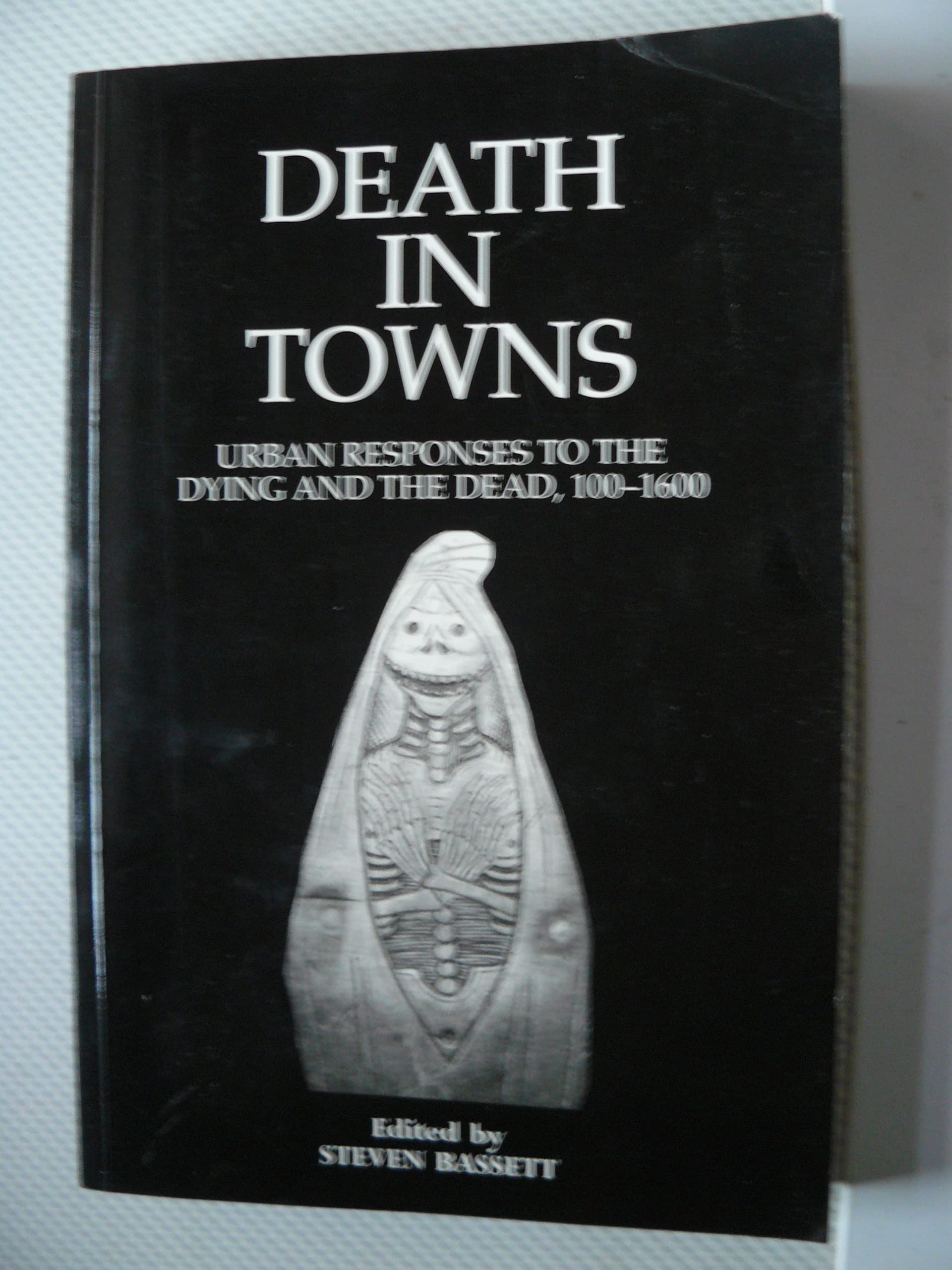Death in Towns: Urban Responses to the Dying and the Dead, 100-1600 Death & Mourning