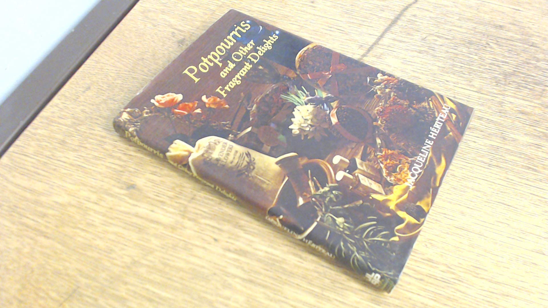 Pot-pourris and Other Fragrant Delights book