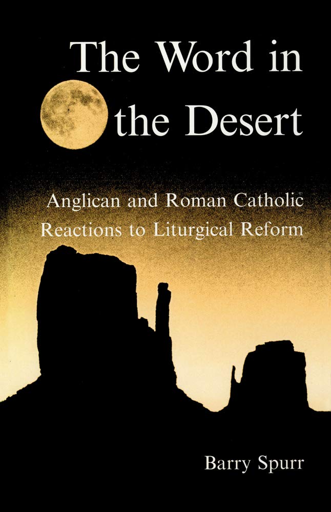 The Word in the Desert: Anglican and Roman Catholic Reactions to Liturgical Reform book