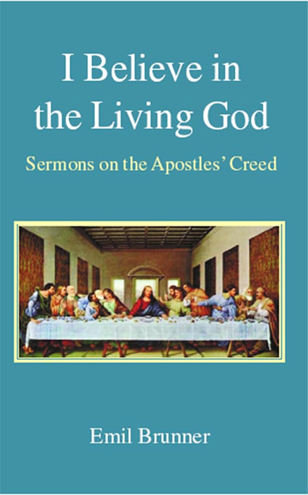 I Believe In The Living God: Sermons On The Apostle's Creed book