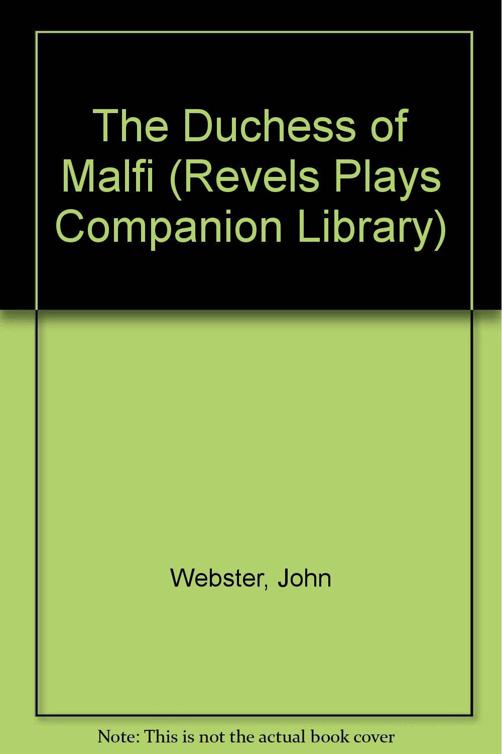 The Duchess of Malfi: By John Webster (Revels Student Editions) (The Revels Plays) Drama