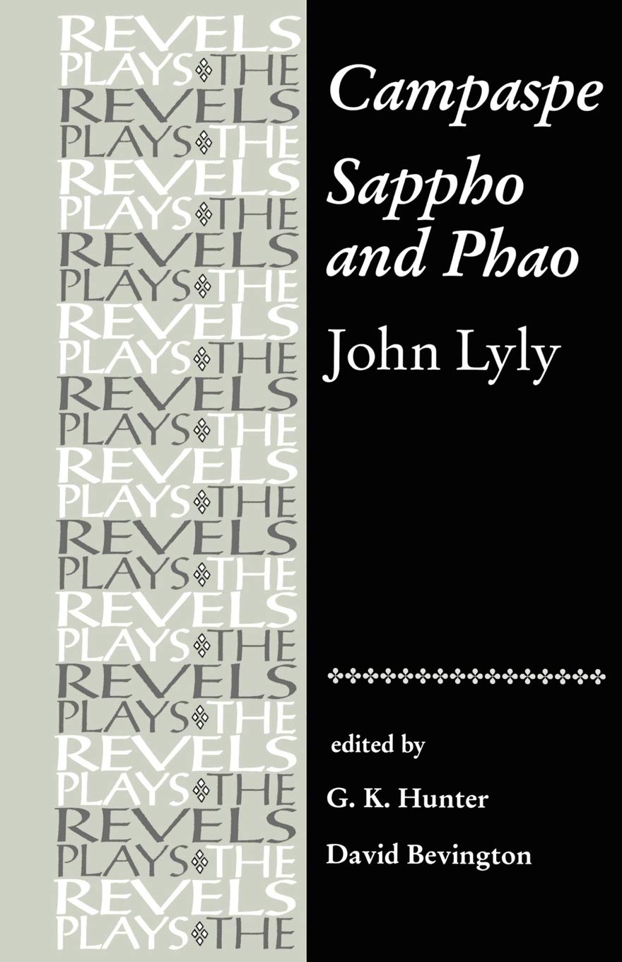 Campaspe and Sappho and Phao: John Lyly (The Revels Plays) Drama