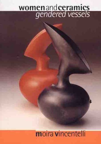 Women and ceramics: Gendered Vessels (Studies in Design and Material Culture) Books