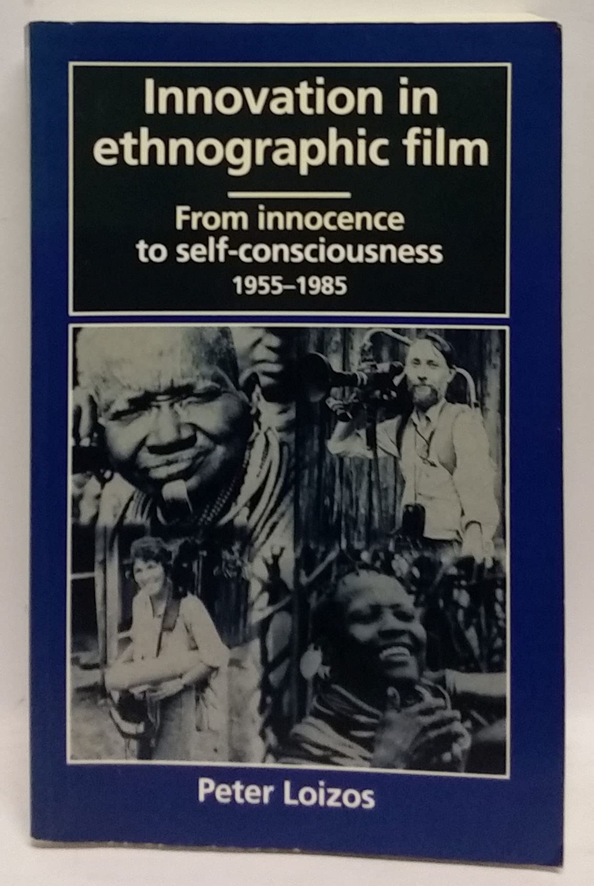 Innovation in Ethnographic Film: From Innocence to Self-Consciousness, 1955-85 book