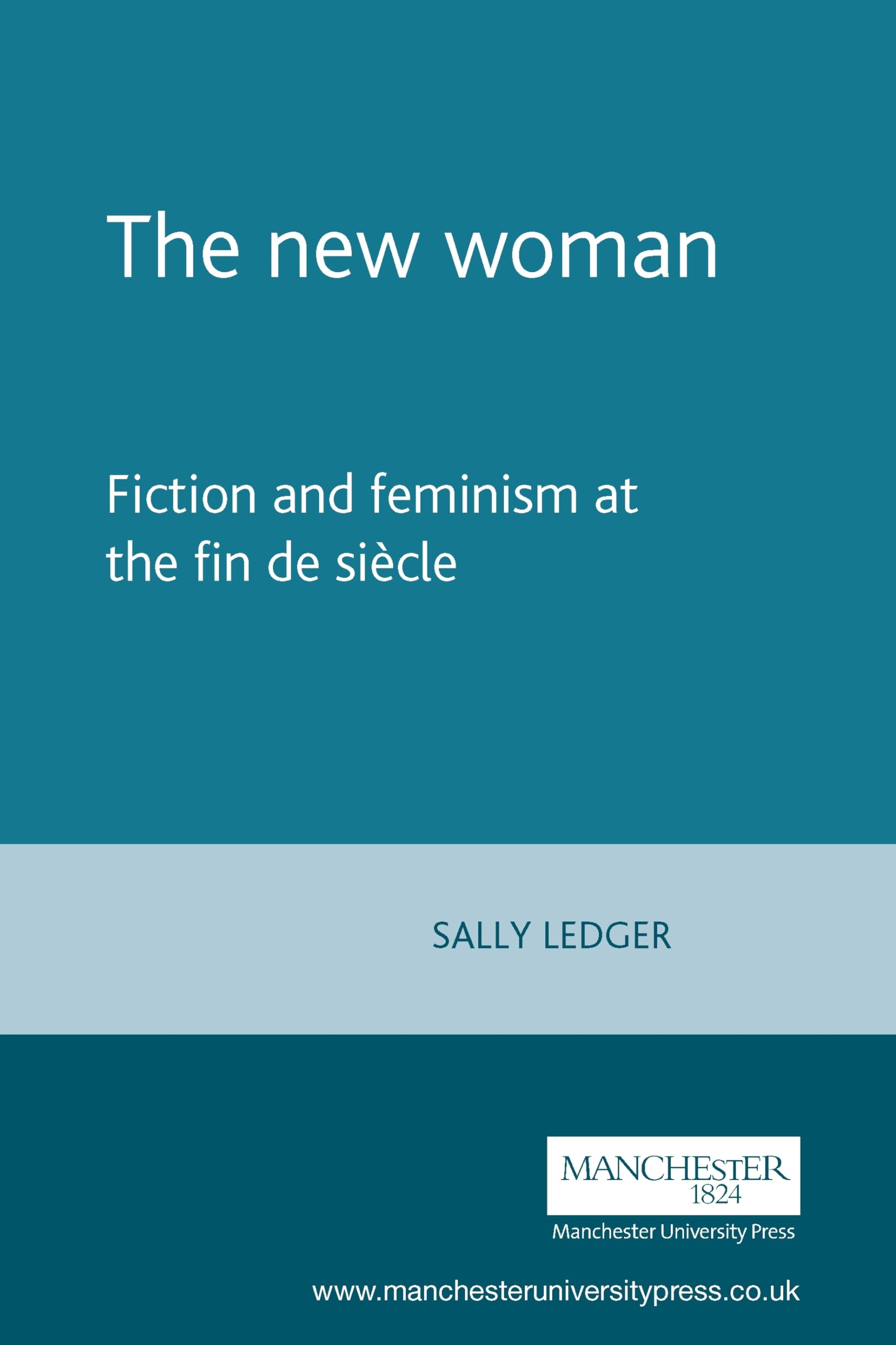 The new woman: Fiction and Feminism at the Fin De Siecle Books