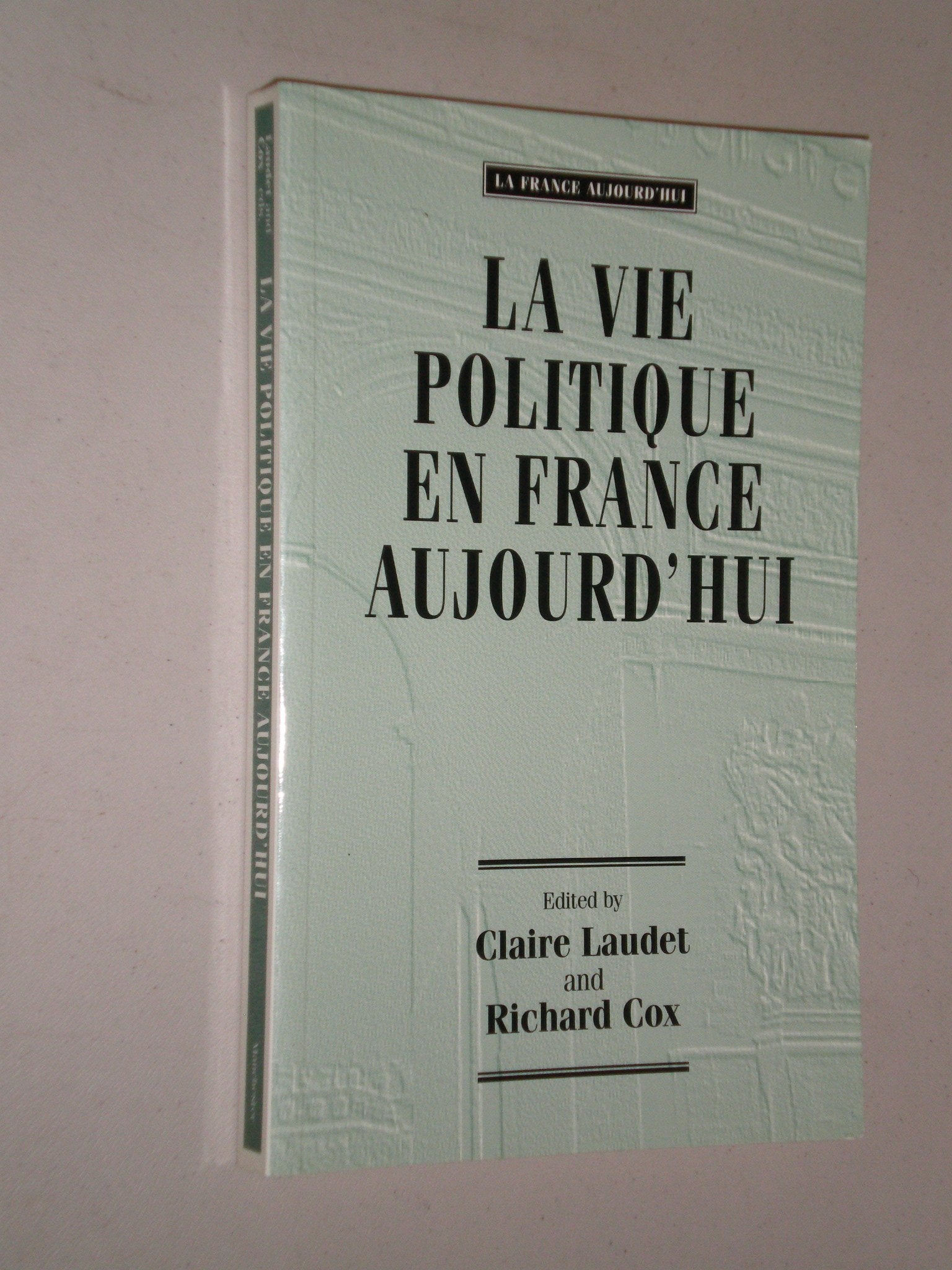 LA Vie Politique En France Aujourd'Hui (Readers in Contemporary French Civilisation) Social Sciences