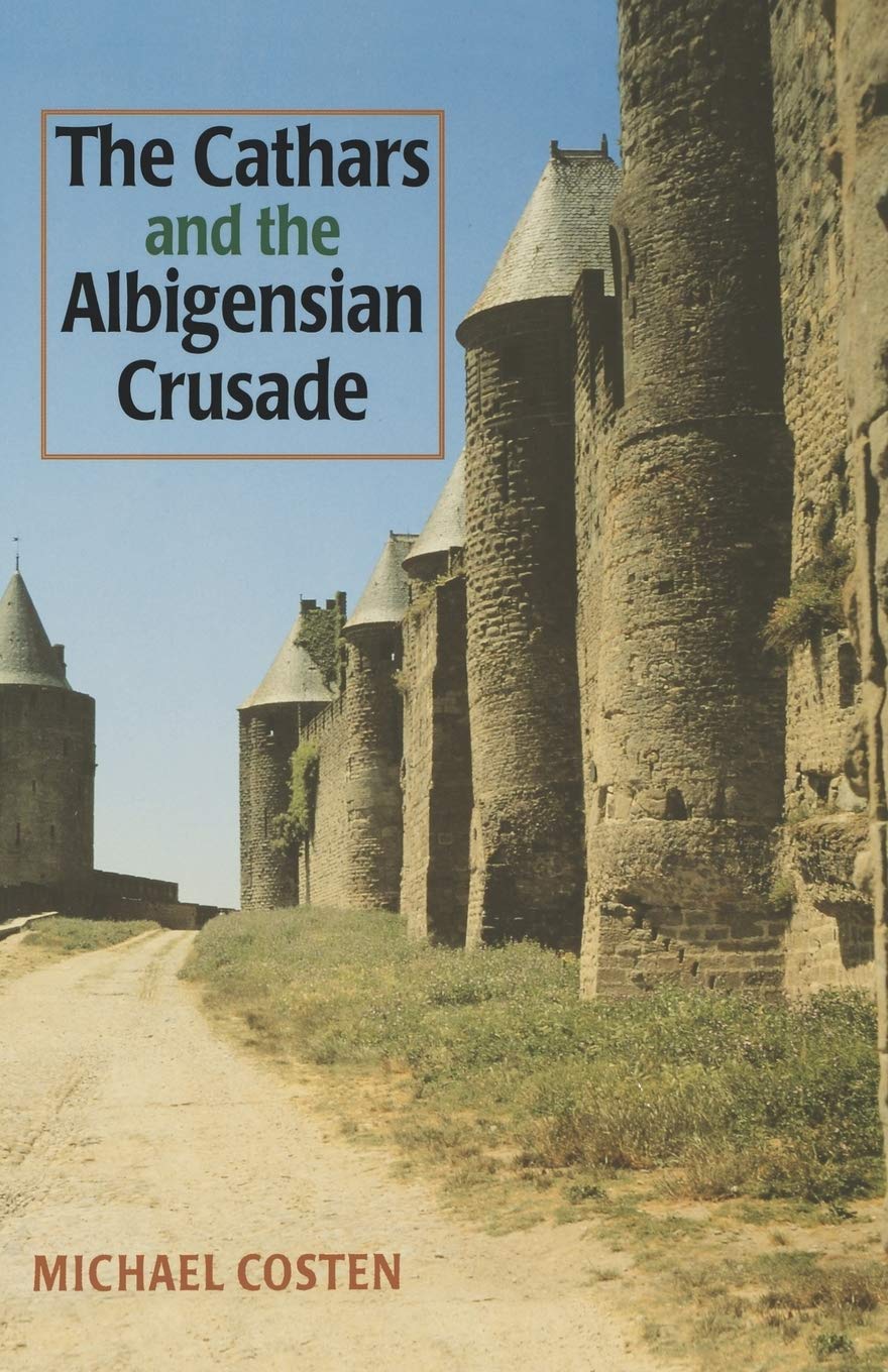 The Cathars and the Albigensian Crusade (Manchester Medieval Classics) Philosophy