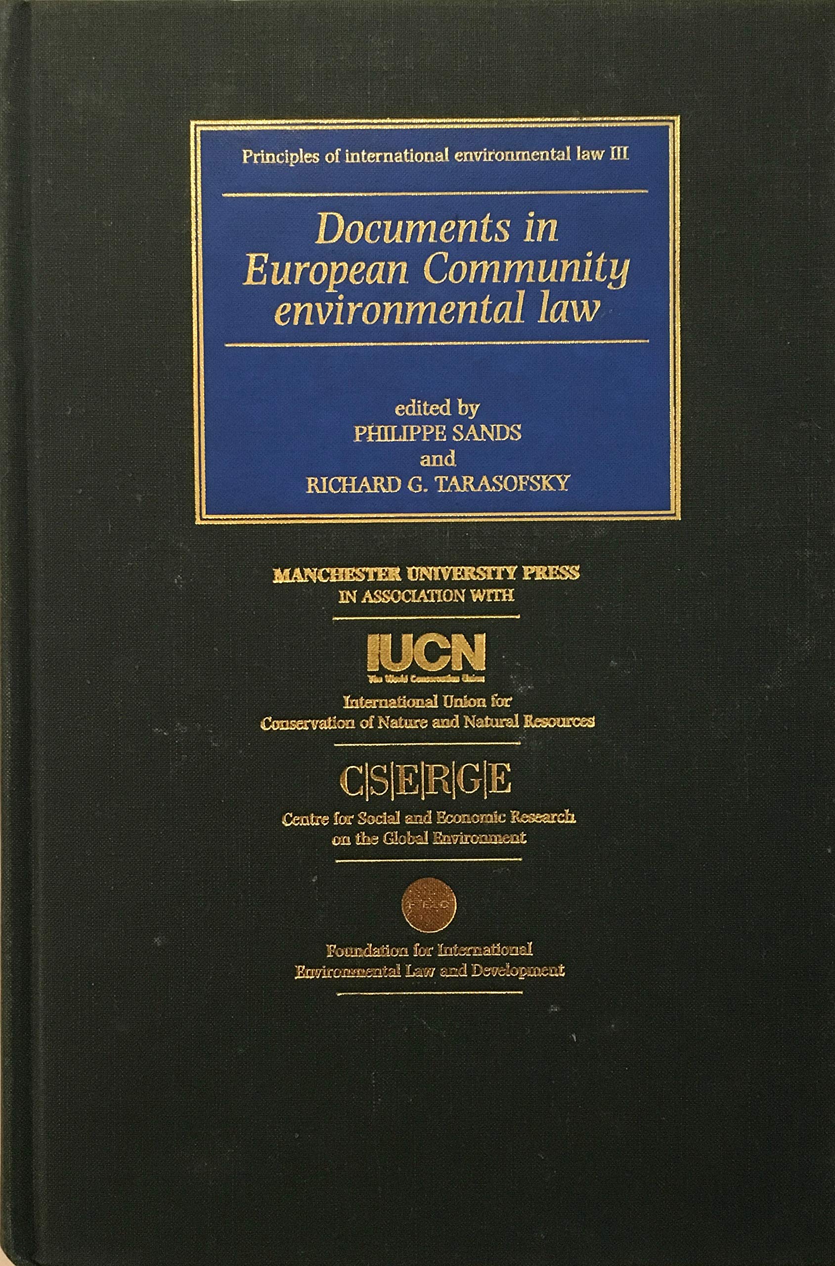 Documents in European Community Environmental Law: Principles of International Environmental Law III (Studies in International Law) Law