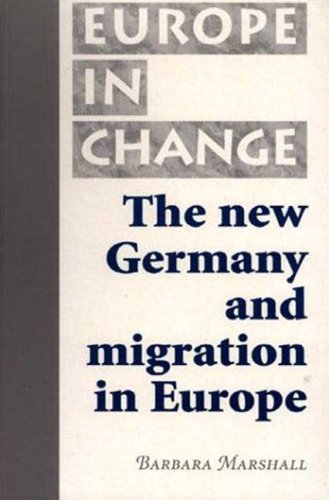 The New Germany and Migration in Europe (Europe in Change) Books