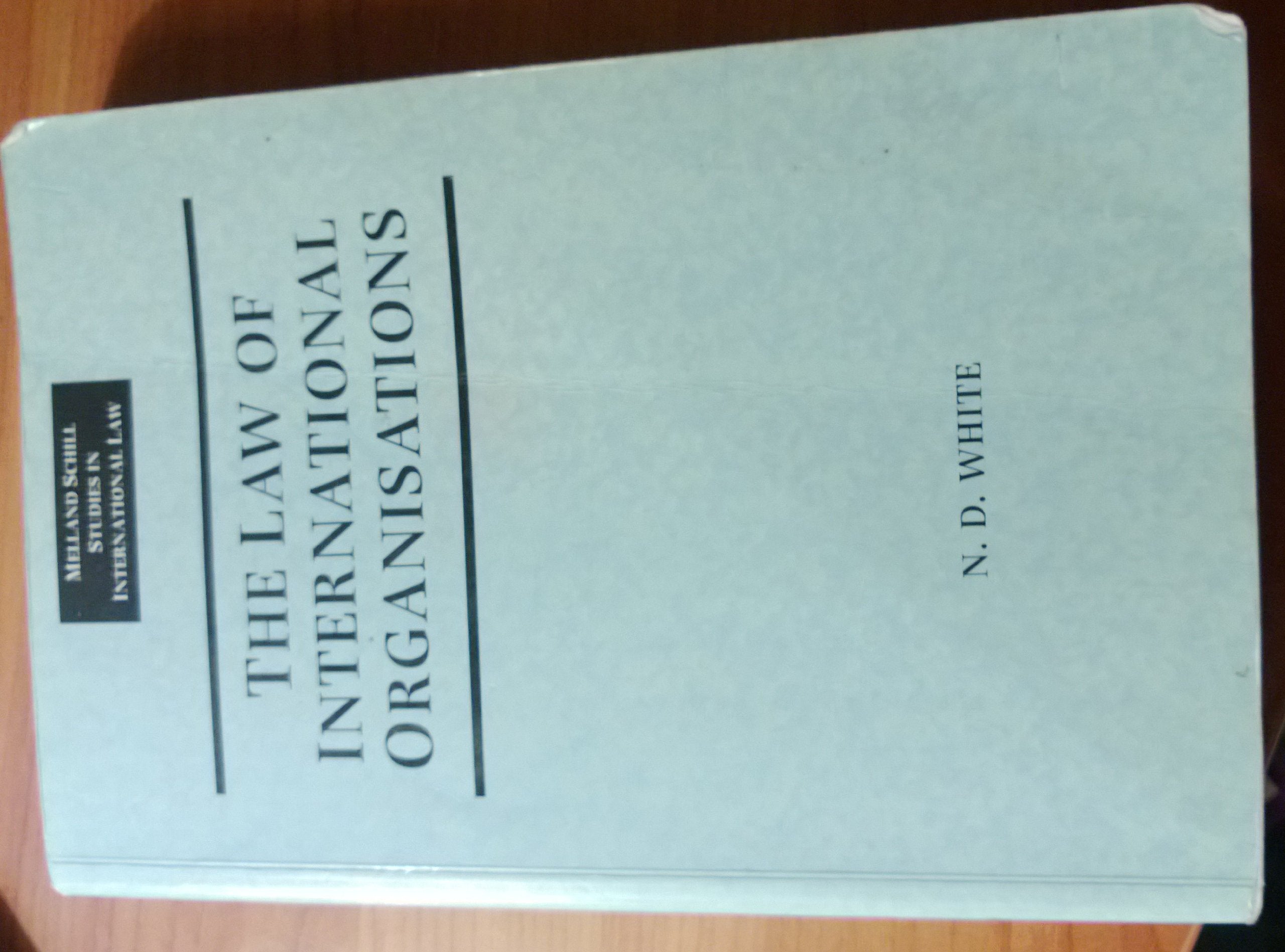 The Law of International Organisations (Melland Schill Monographs in International Law) Law