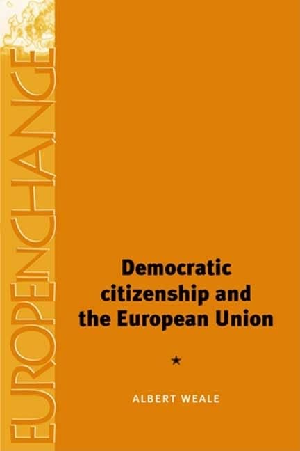 Democratic Citizenship and the European Union (Europe in Change) Business, Finance & Career