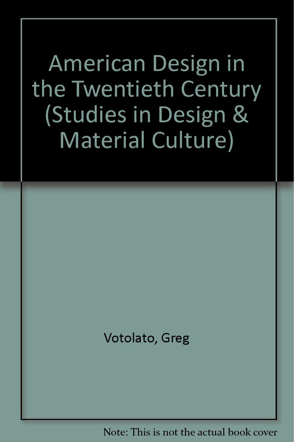 American Design in the Twentieth Century: Personality and Performance (Studies in Design and Material Culture) Film, Art & Culture