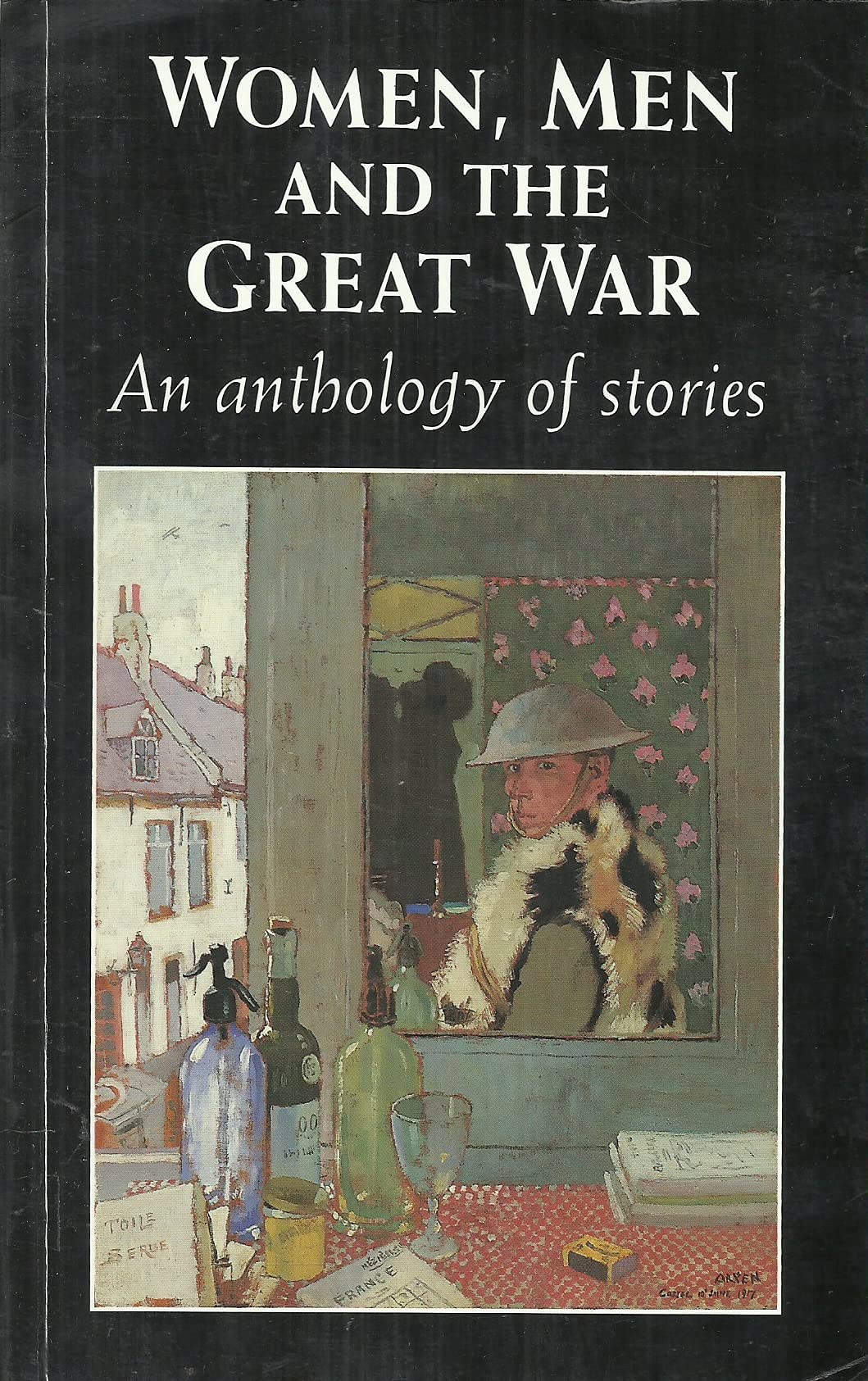 Women, Men and the Great War: An Anthology of Stories Essays & Short Stories