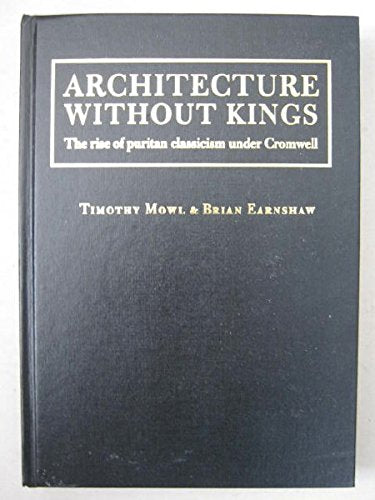 Architecture Without Kings: The Rise of Puritan Classicism Under Cromwell Architecture