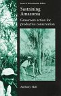 Sustaining Amazonia: Grassroots Action for Productive Conservation (Issues in Environmental Politics) Social Sciences