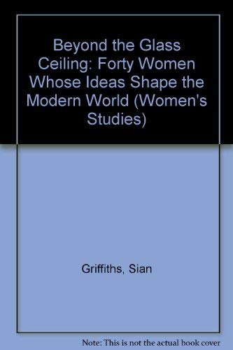 Beyond the Glass Ceiling: Forty Women Whose Ideas Shape the Modern World (Women's Studies) Books