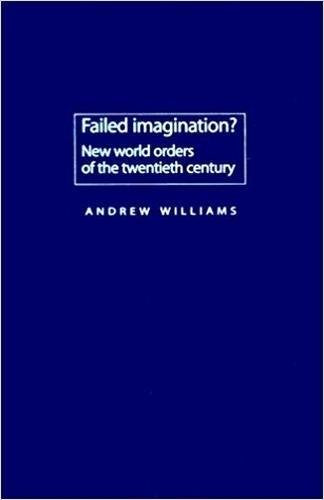 Failed Imagination: New World Orders of the Twentieth Century Social Sciences
