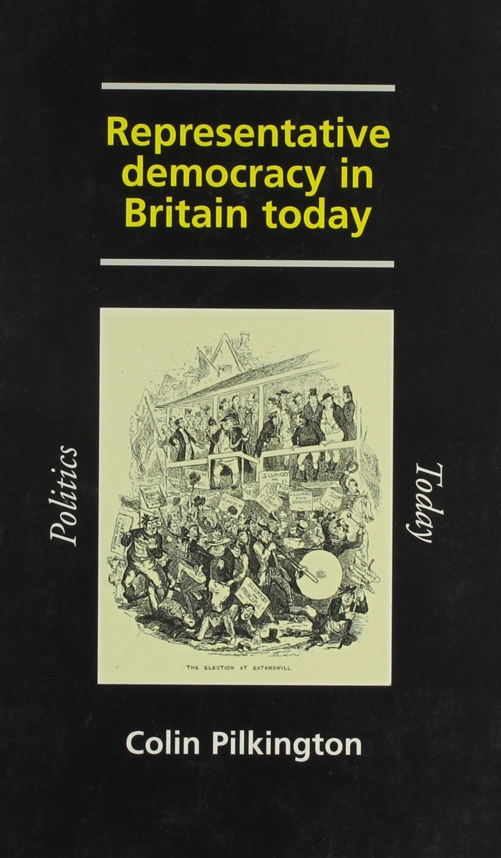 Representative Democracy in Britain Today (Politics Today) Social Sciences