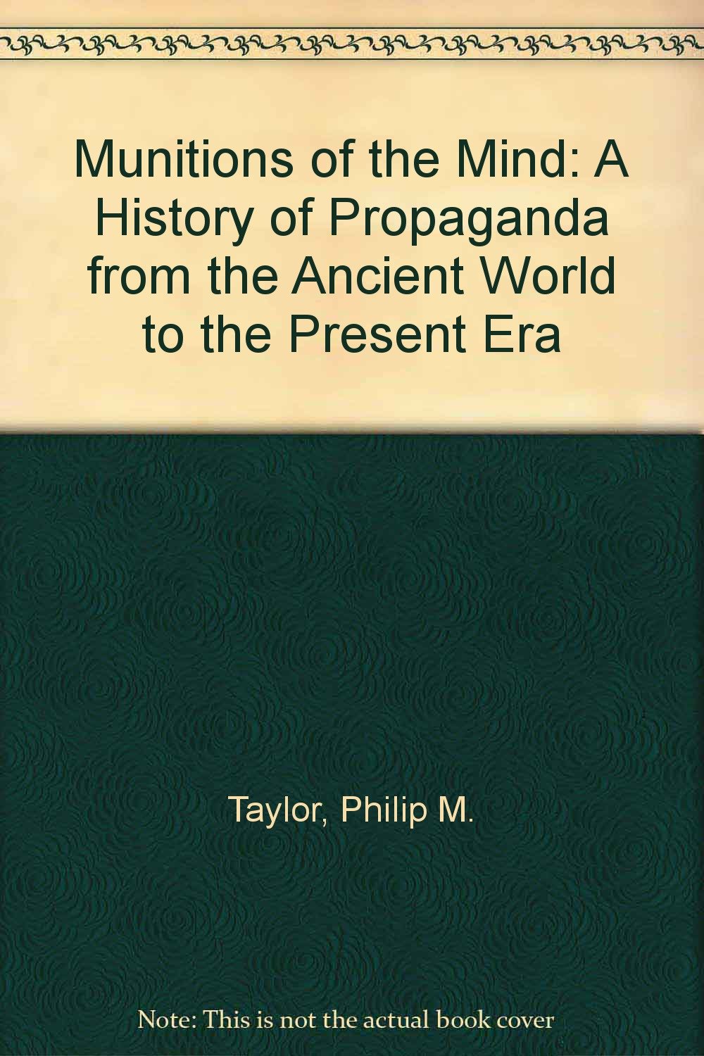 Munitions of the Mind: A History of Propaganda from the Ancient World to the Present Era Social Sciences