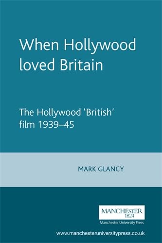When Hollywood Loved Britain: The Hollywood 'British' Film 1939-45 Books