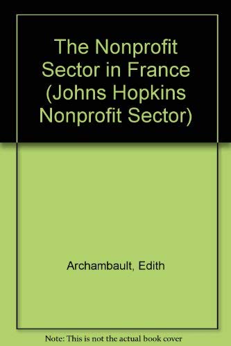 The Nonprofit Sector in France (Johns Hopkins Nonprofit Sector Series, 3) Social Sciences