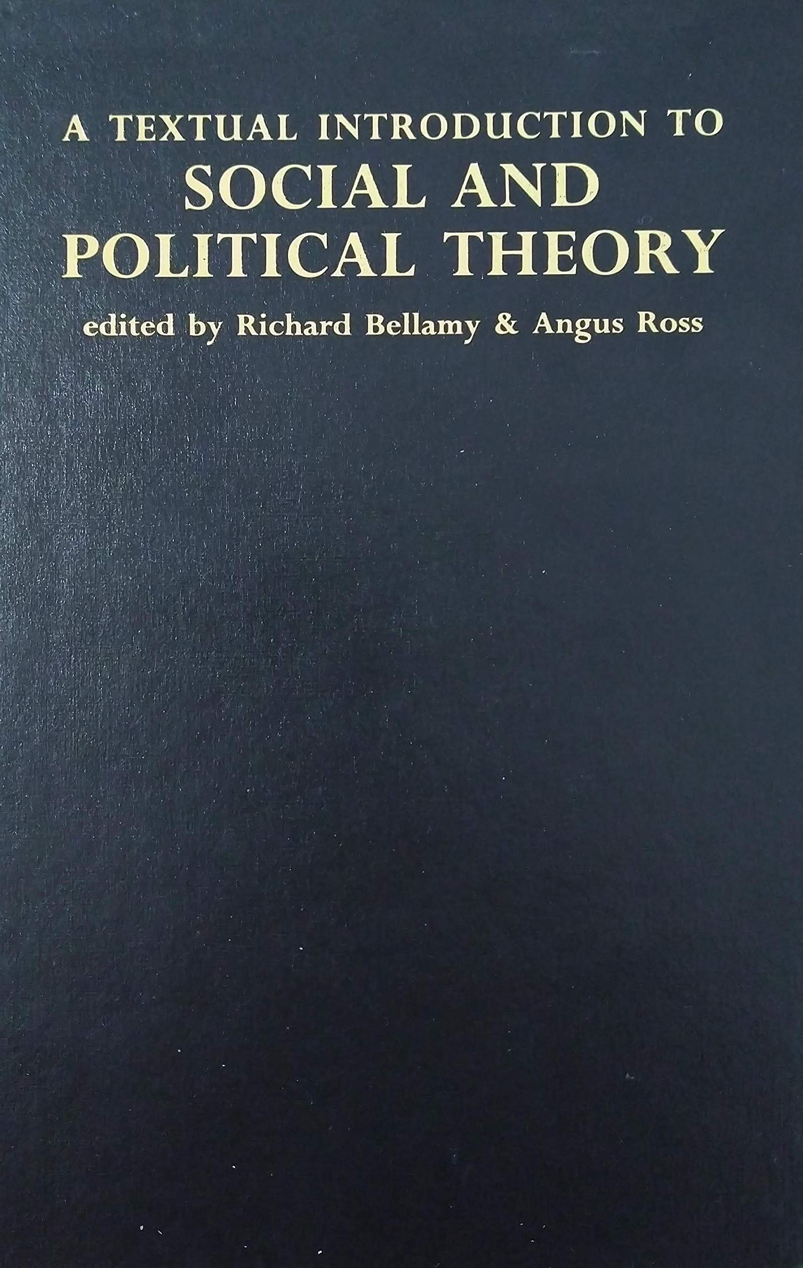 A Textual Introduction to Social and Political Theory (Regional International Politics) Philosophy