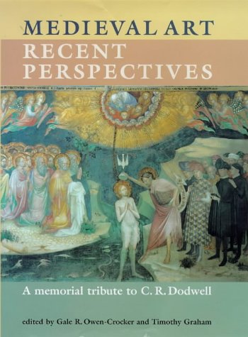 Medieval Art: Recent Perspectives : A Memorial Tribute to C. R. Dodwell Film, Art & Culture