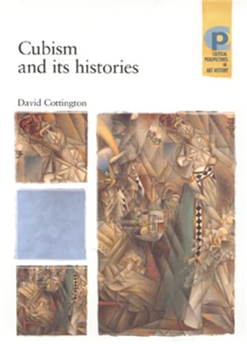 Cubism And Its Histories (Critical Perspectives in Art History) Film, Art & Culture