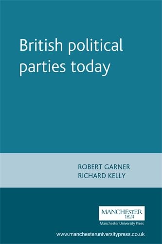British Political Parties Today (Politics Today) Politics & History