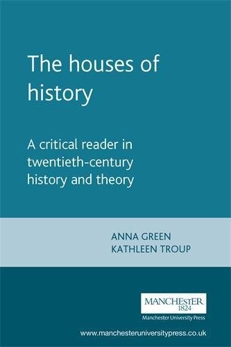 The Houses of History: A Critical Reader in Twentieth-Century History and Theory Politics & History