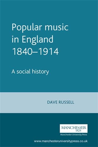 Popular Music in England, 1840-1914: A Social History (MUSIC AND SOCIETY (MANCHESTER UNIVERSITY PRESS)) General education