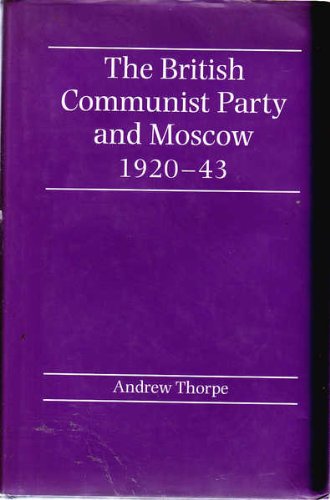 The British Communist Party and Moscow, 1920-43 Social Sciences