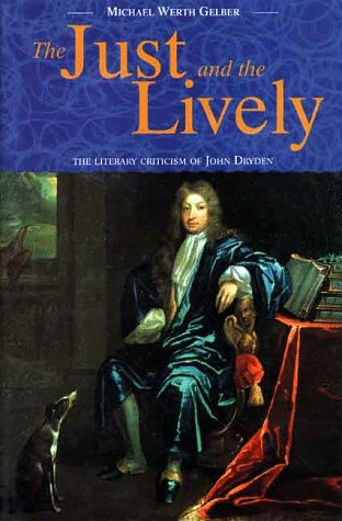 The Just and the Lively: The Literary Criticism of John Dryden Contemporary literature